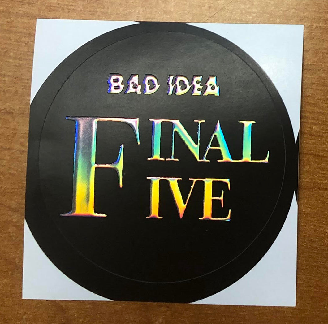 Bad Idea Final Five